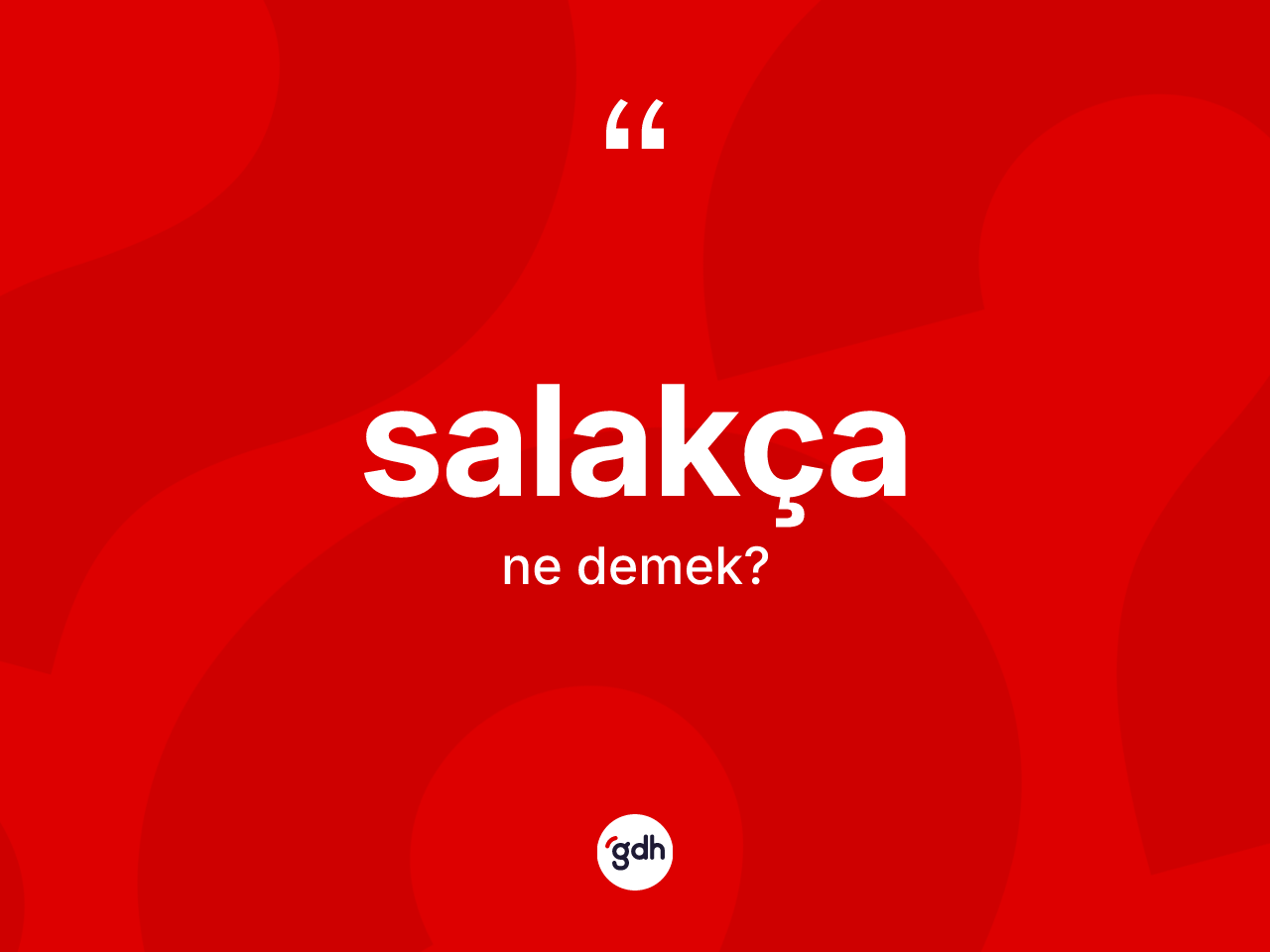 Salakça kelimesinin sözlükteki tanımı nedir? Salakçanın kısaca tanımı nedir?