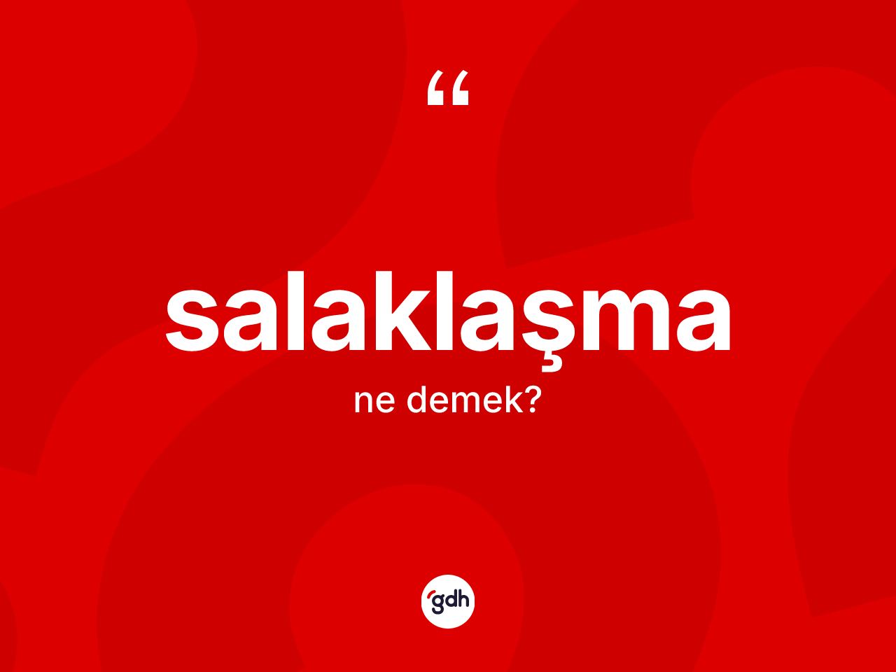 Salaklaşma kelimesinin anlamı nedir? Salaklaşmanın sözlükteki anlamı nedir?