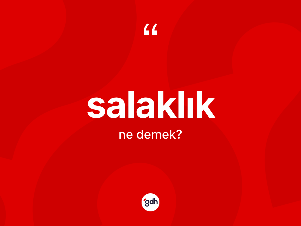 Salaklık kelimesi ne demek? Salaklık kelimesinin TDK'ya göre açıklaması nedir?