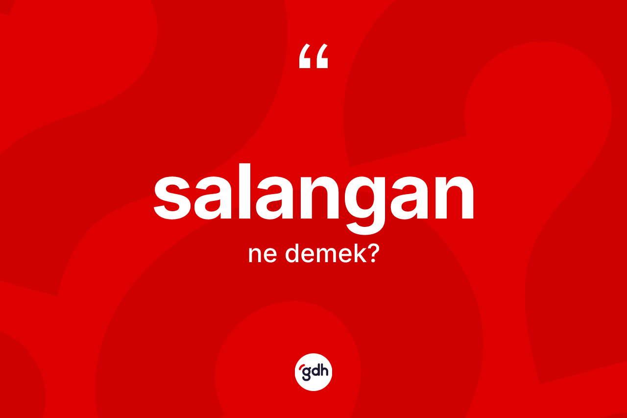 Salangan kelimesi nedir? Salanganın TDK'ya göre anlamı nedir?