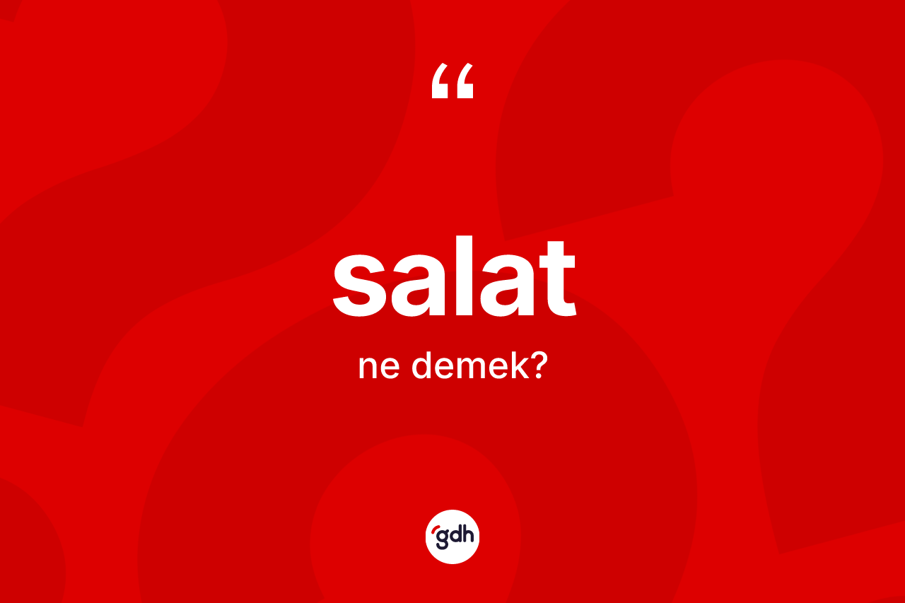 Salat kelimesinin sözlükteki tanımı nedir? Salat kelimesinin özellikleri nelerdir?