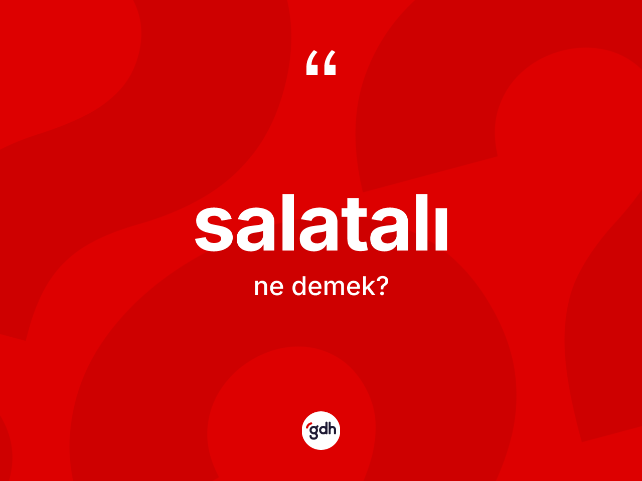 Salatalı kelimesinin anlamı nedir? Salatalının sözlükteki anlamı nedir?