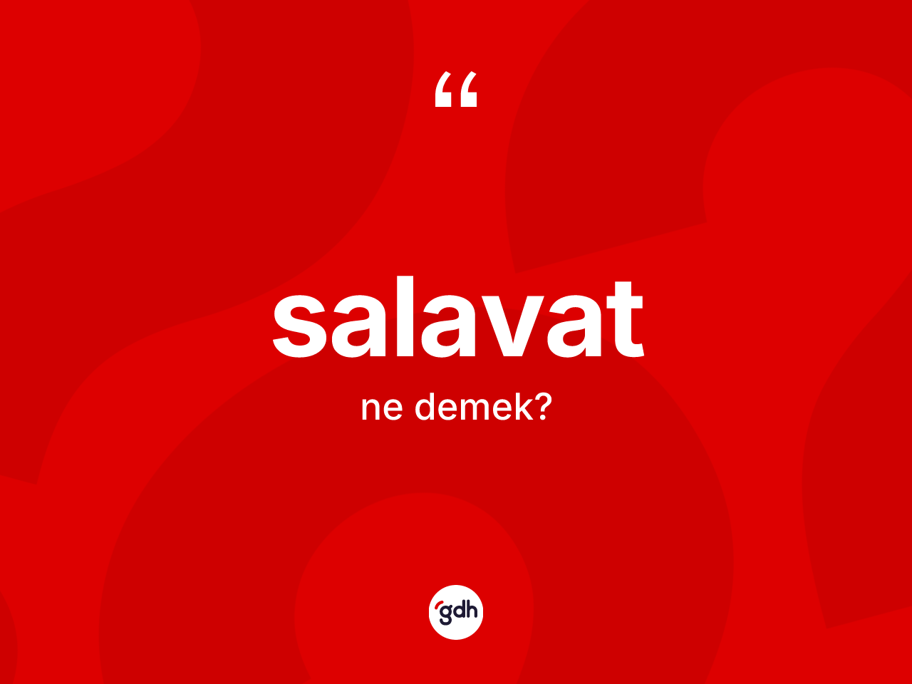 Salavat kelimesi ne demek? Salavatın kısaca tanımı nedir?