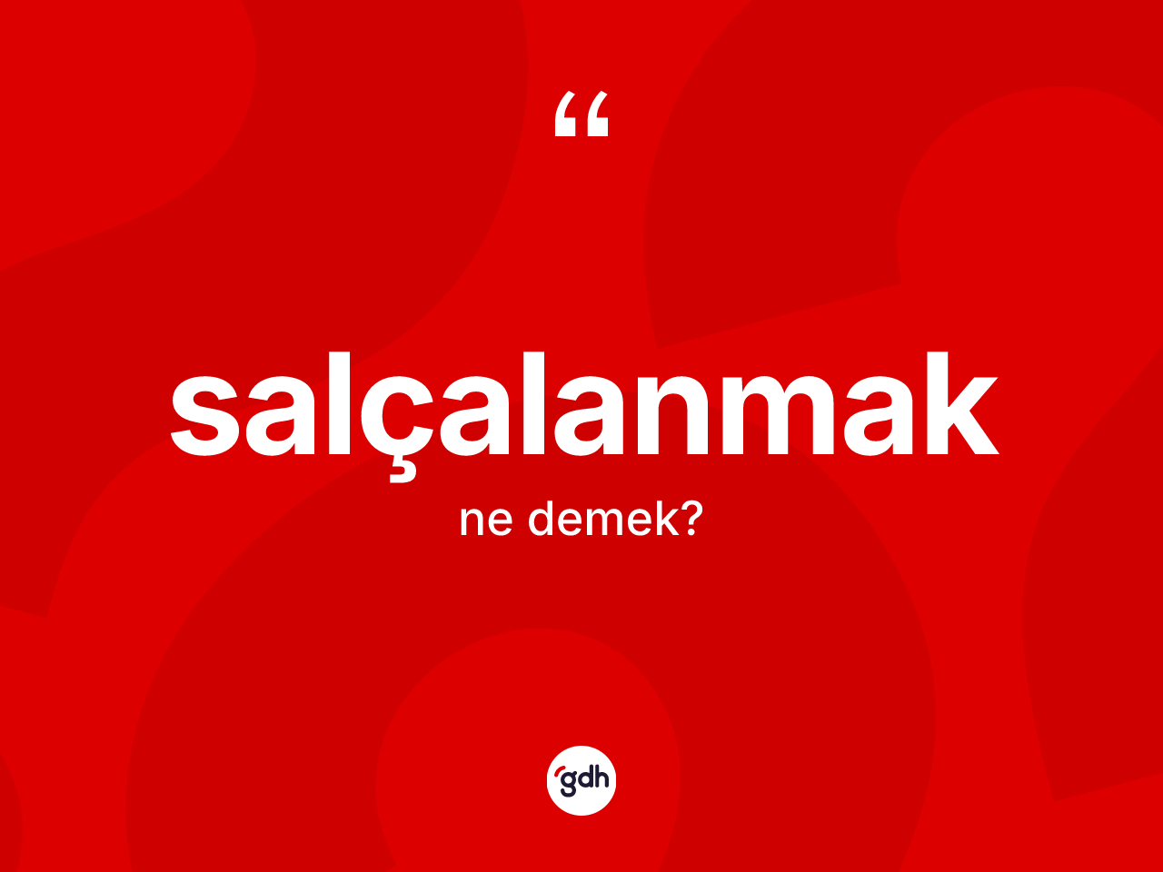 Salçalanmak kelimesinin anlamı nedir? Salçalanmağın sözlükteki anlamı nedir?