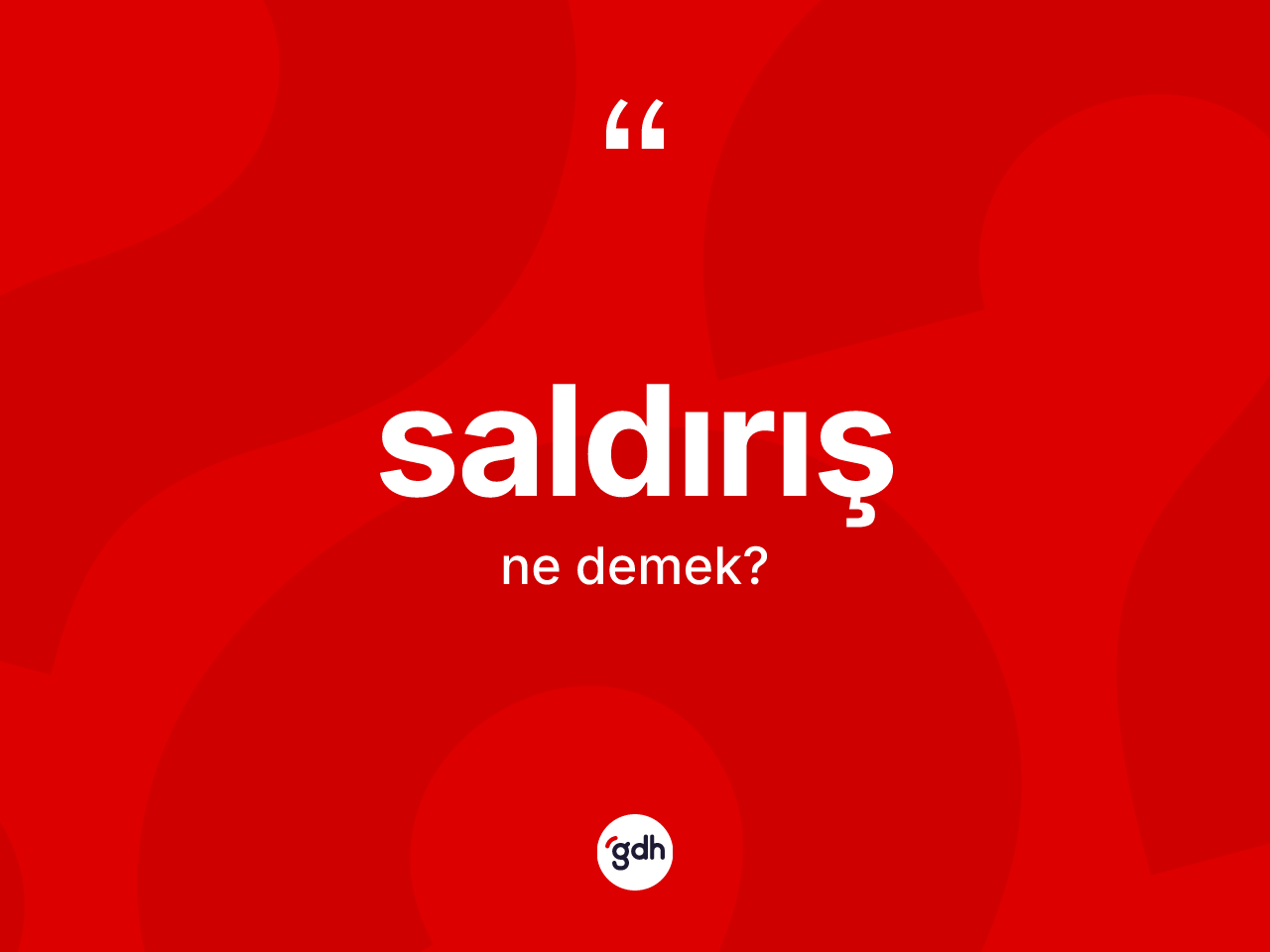 Saldırış kelimesi nedir? Saldırışın TDK'ya göre anlamı nedir?
