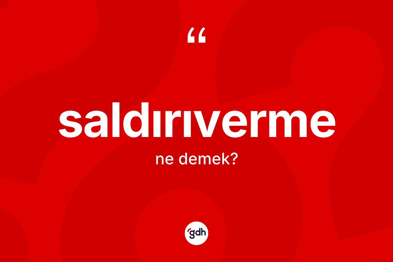 Saldırıverme kelimesi nedir? Saldırıverme kelimesinin özellikleri nelerdir?