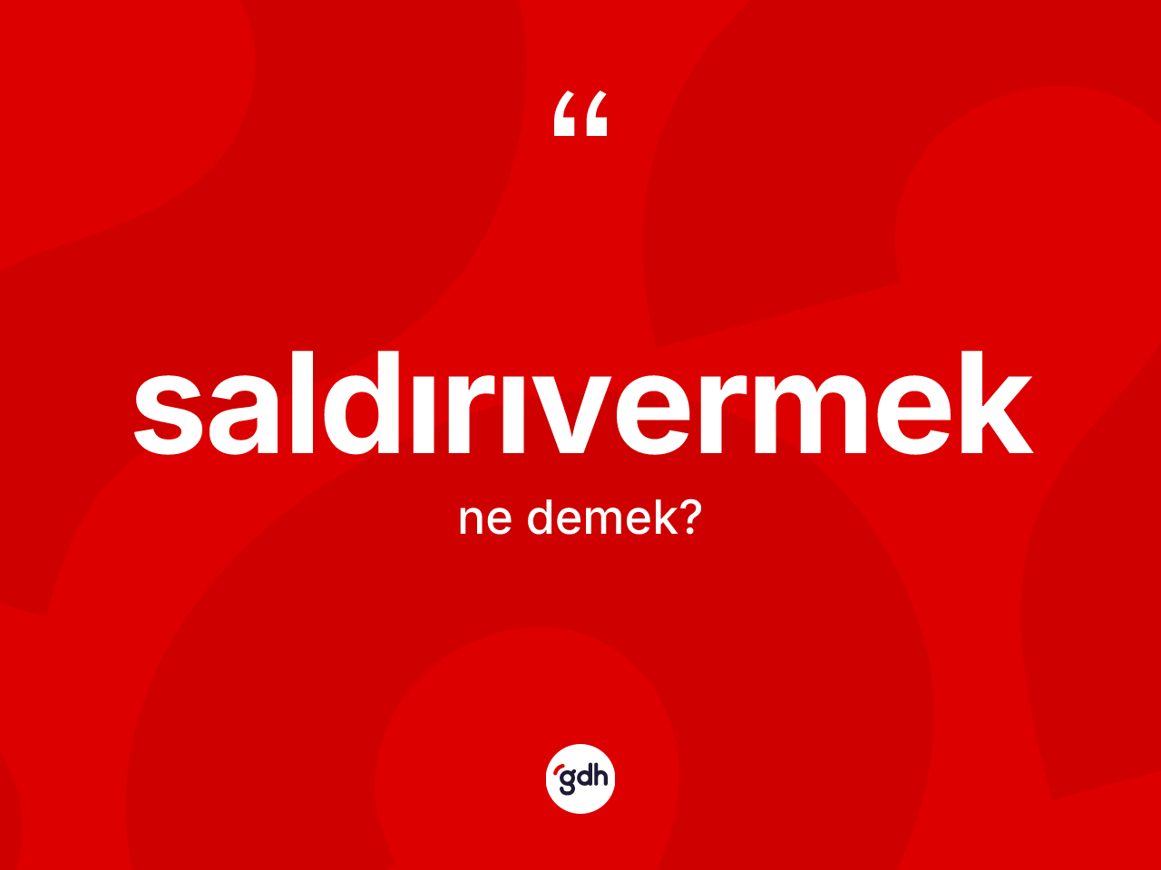 Saldırıvermek kelimesinin anlamı nedir? Saldırıvermeğin TDK'ya göre anlamı nedir?
