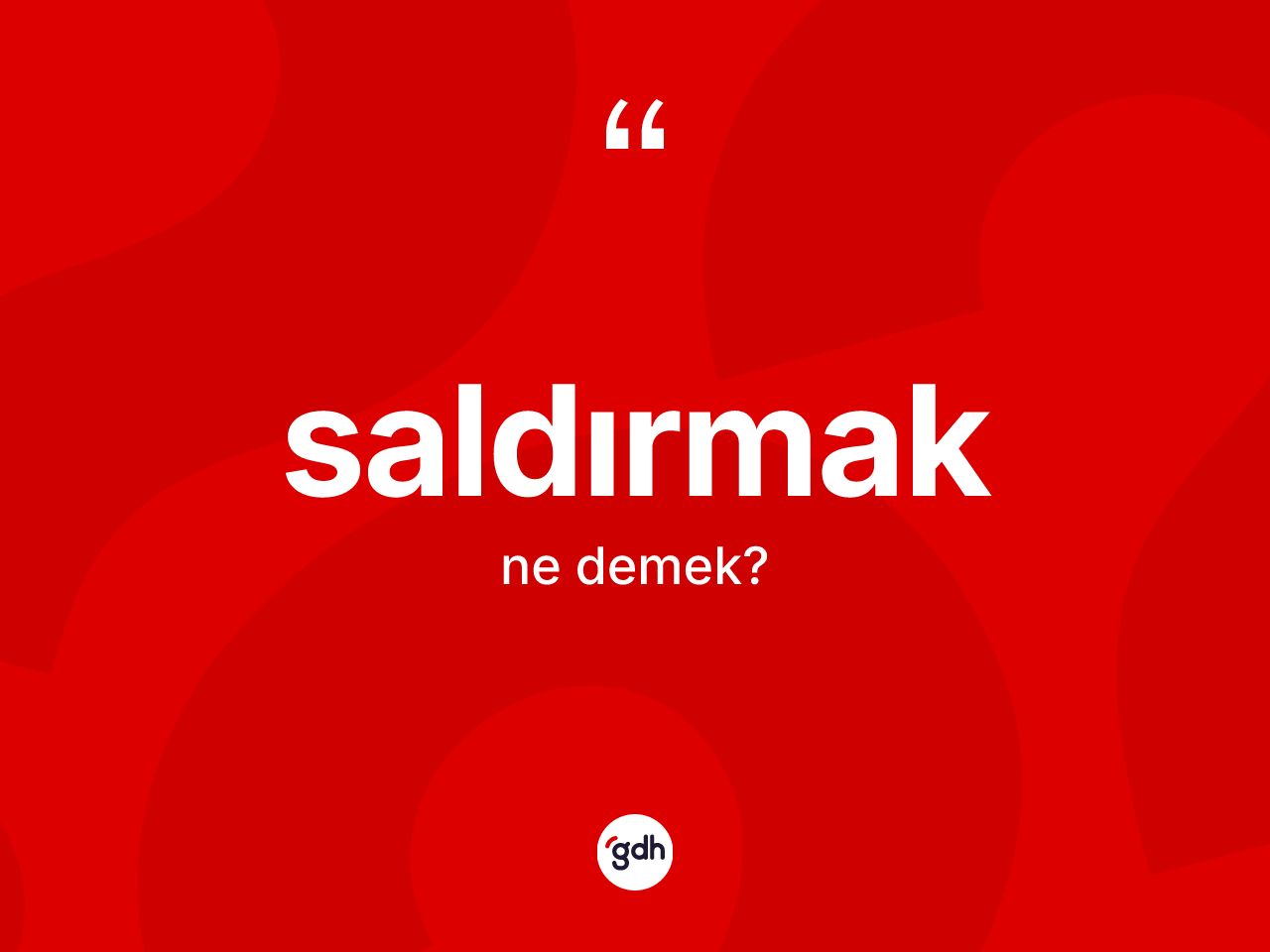 Saldırmak kelimesinin tanımı nedir? Saldırmak kelimesinin kaç farklı anlamı var?