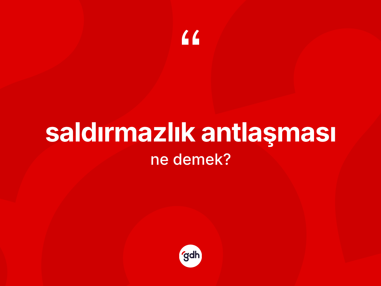 Saldırmazlık antlaşması nedir? Saldırmazlık antlaşması kelimesinin kaç farklı anlamı var?