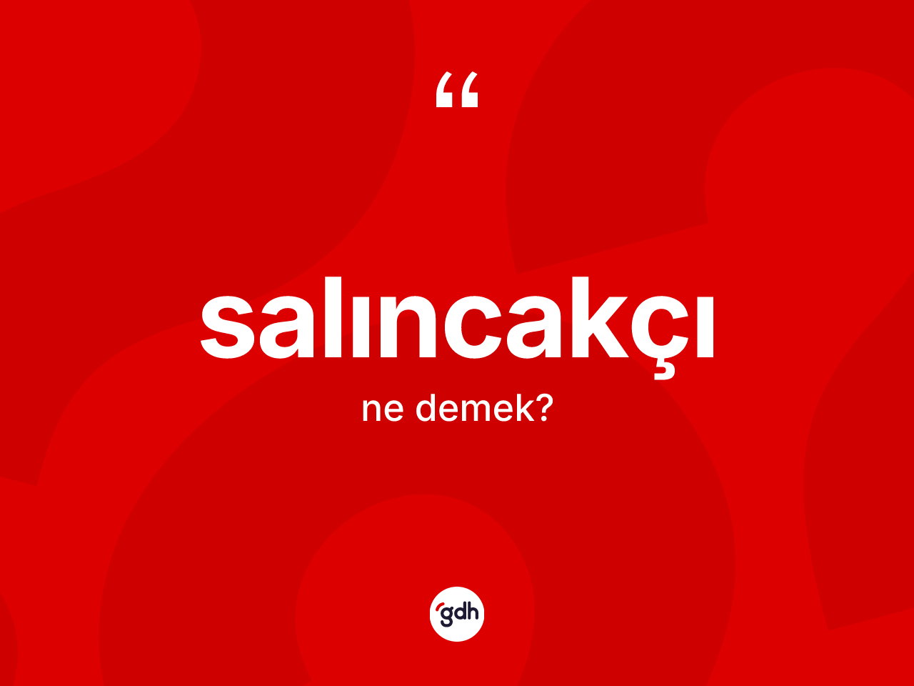 Salıncakçı ne anlama gelir? Salıncakçı kelimesinin özellikleri nelerdir?