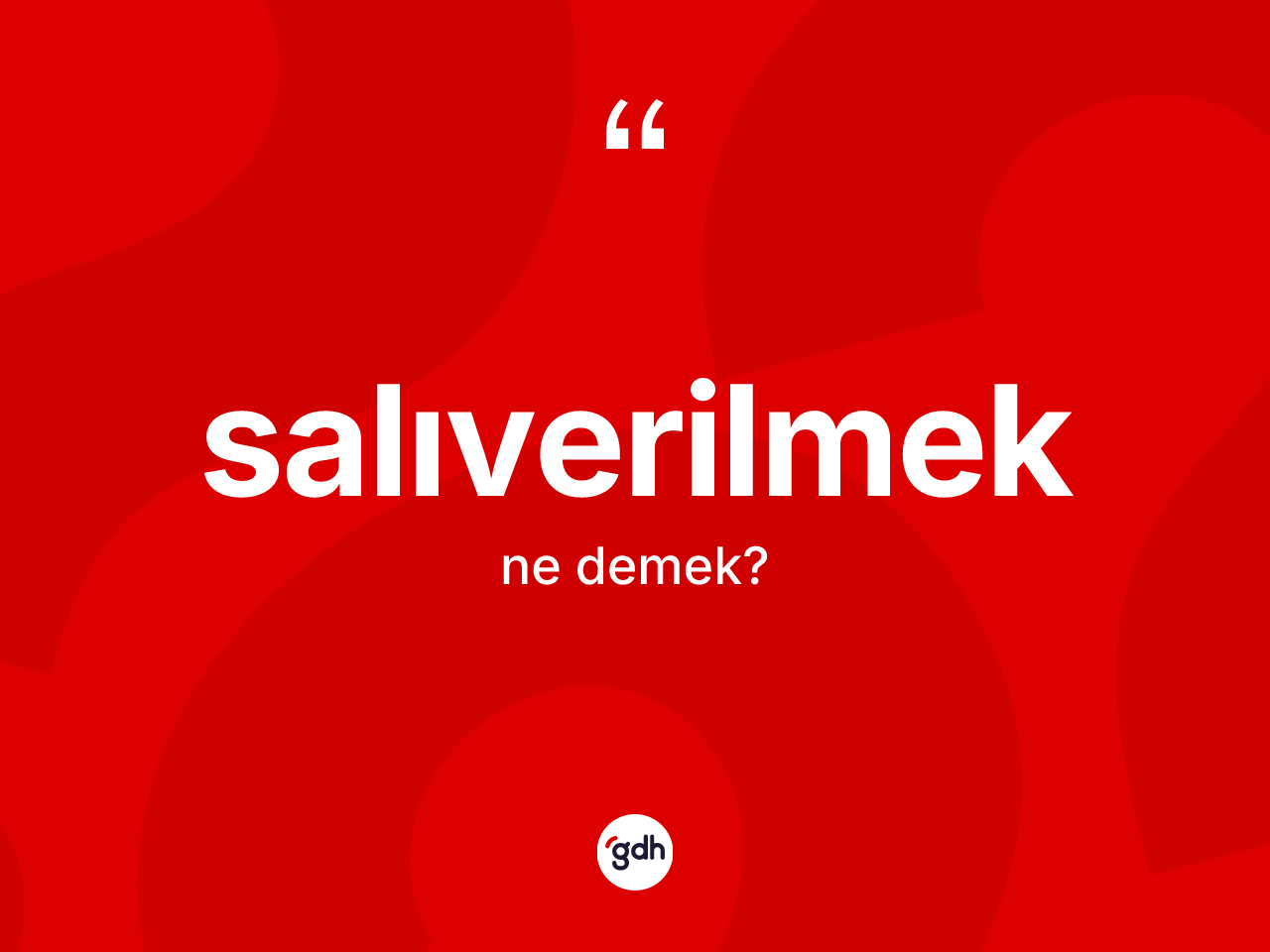 Salıverilmek kelimesinin sözlükteki tanımı nedir? Salıverilmek kelimesinin özellikleri nelerdir?