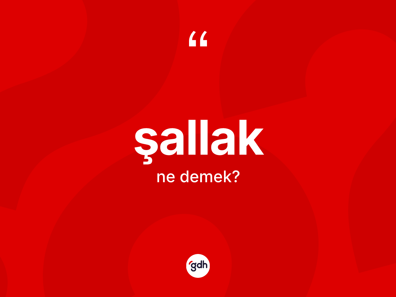 Şallak kelimesinin anlamı nedir? Şallak kelimesinin kaç farklı anlamı var?