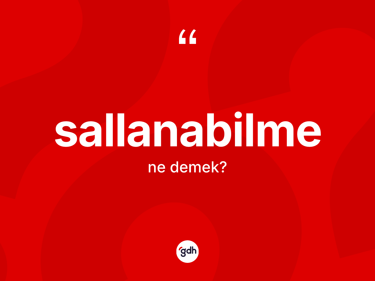 Sallanabilme kelimesi nedir? Sallanabilmenin sözlükteki anlamı nedir?