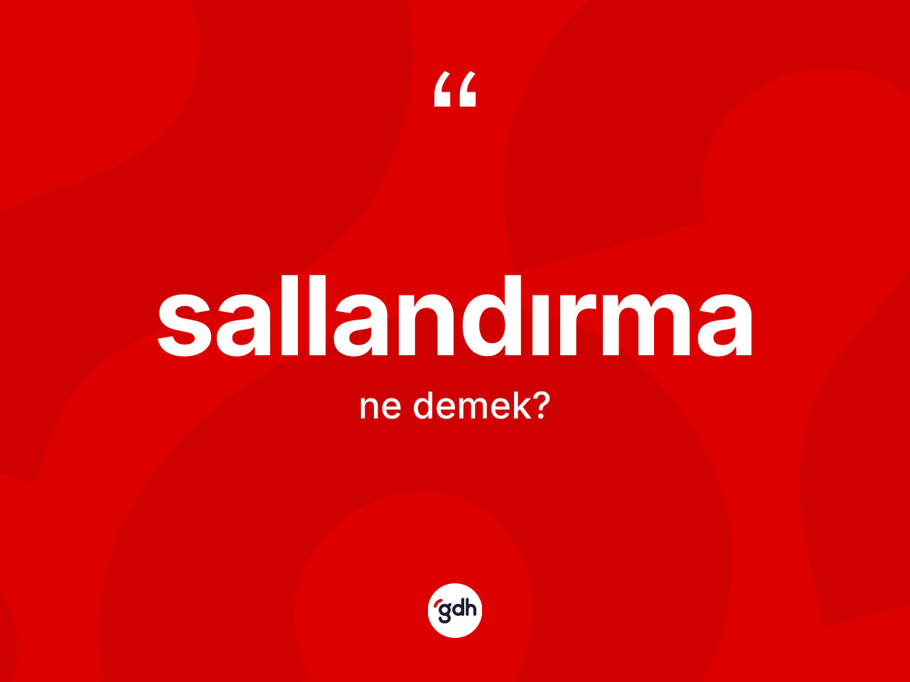 Sallandırma kelimesinin sözlükteki tanımı nedir? Sallandırma kelimesinin özellikleri nelerdir?