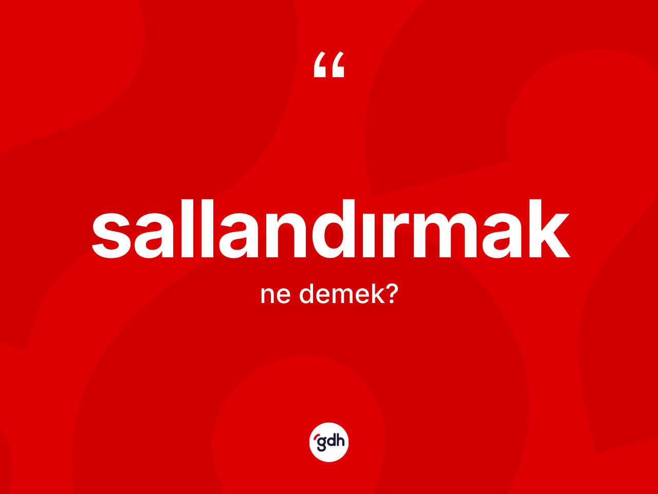 Sallandırmak kelimesinin tanımı nedir? Sallandırmak kelimesinin TDK anlamı nedir?