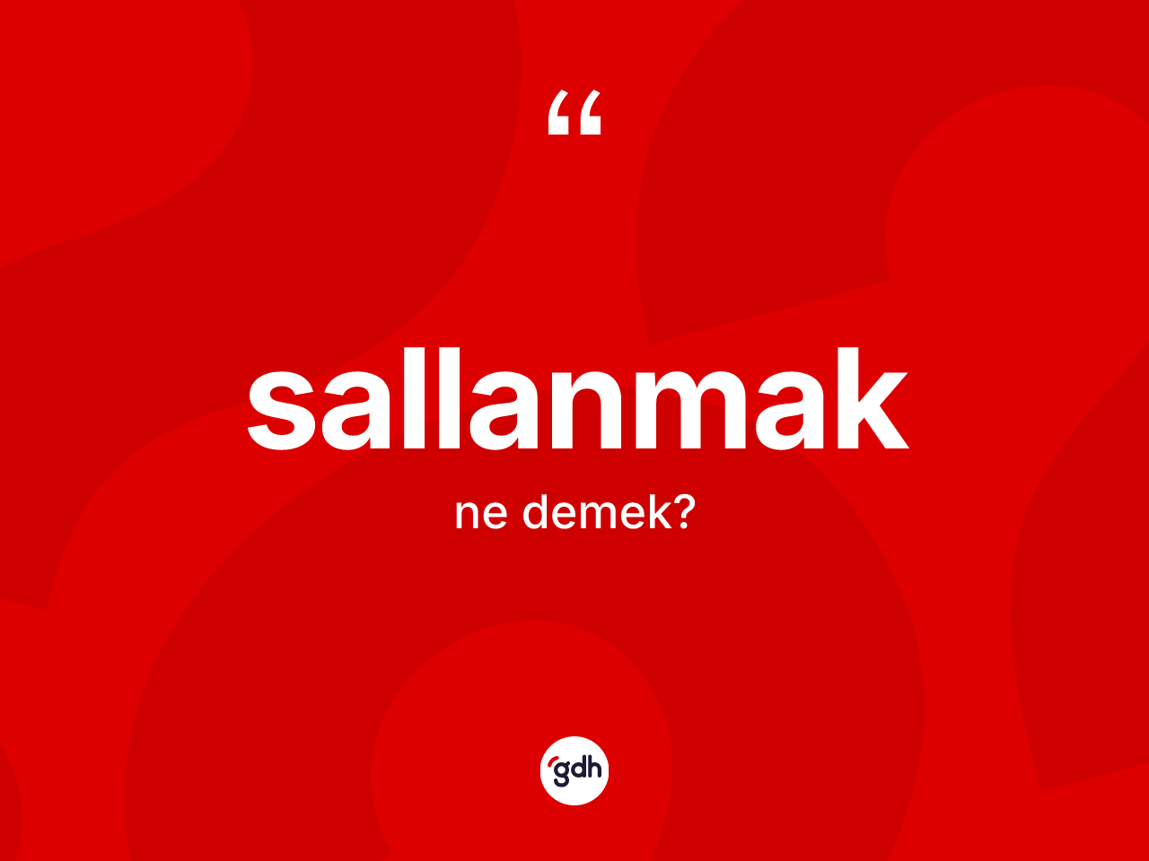 Sallanmak nedir? Sallanmağın TDK'ya göre anlamı nedir?
