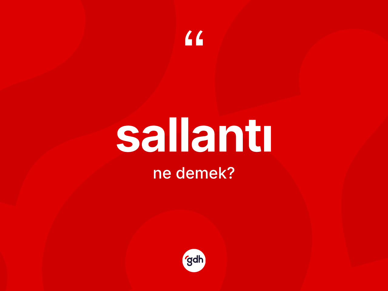 Sallantı kelimesi ne demek? Sallantının halk arasındaki kullanımı nasıldır?