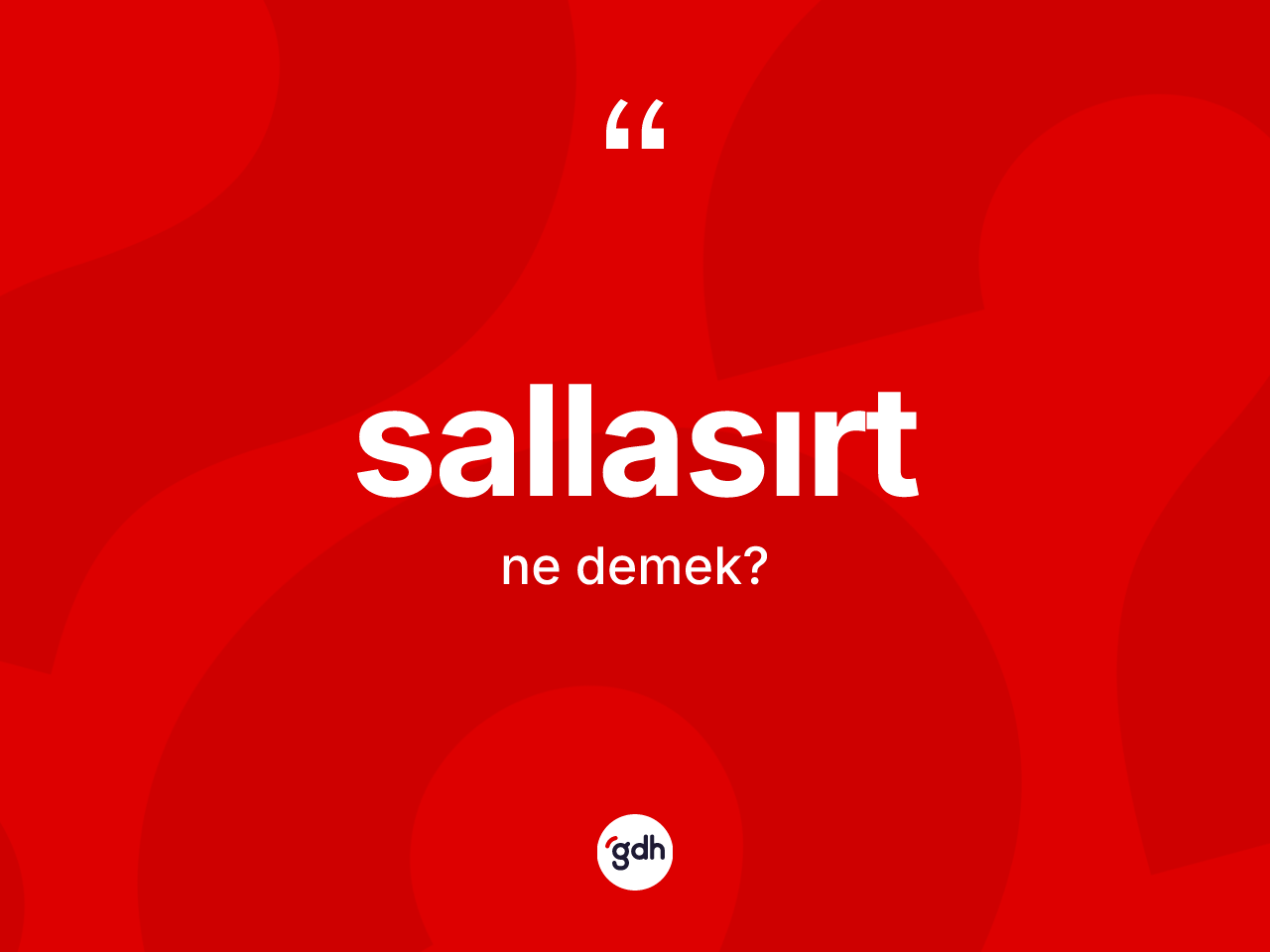 Sallasırt kelimesinin anlamı nedir? Sallasırt kelimesinin özellikleri nelerdir?