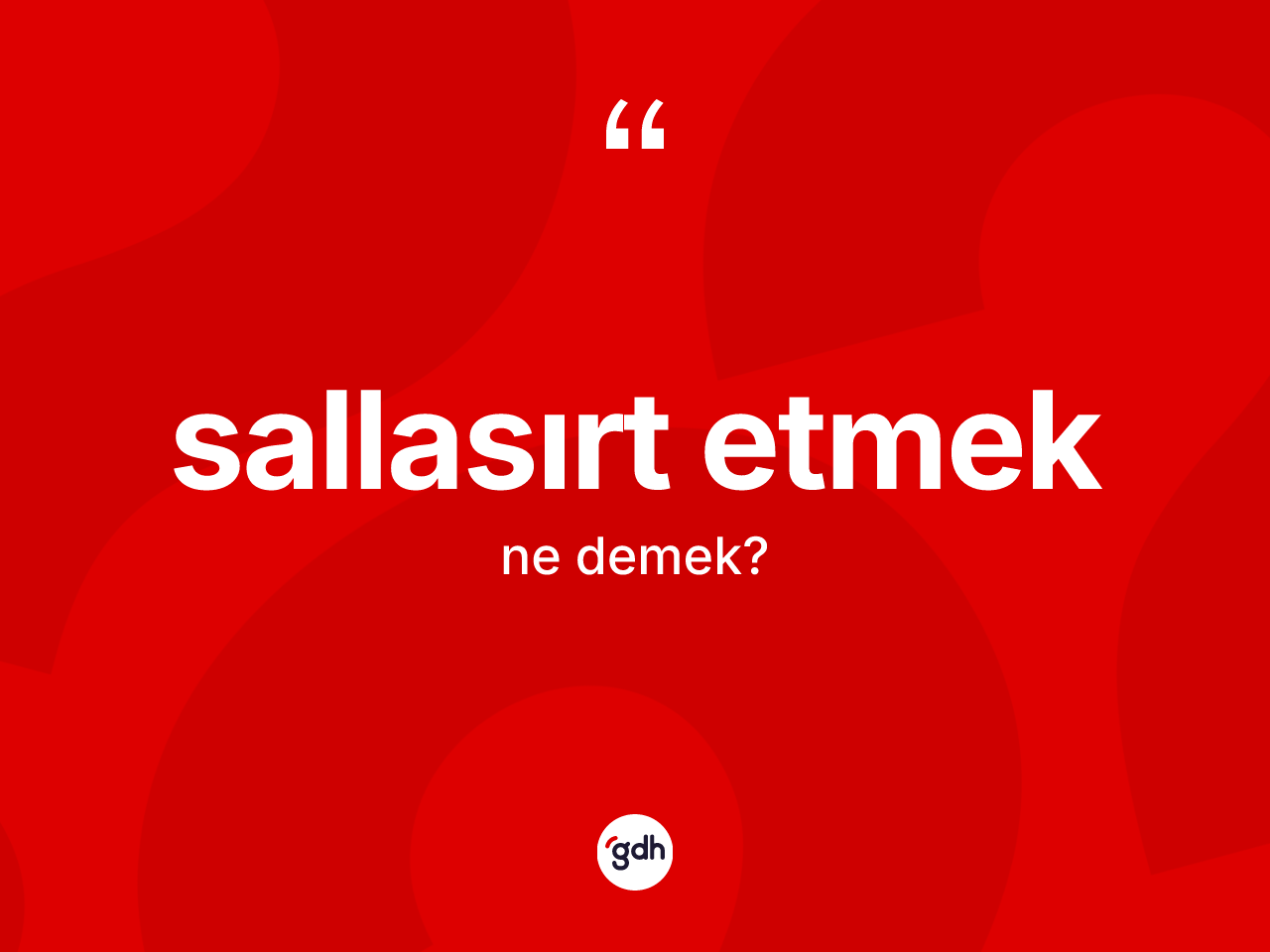 Sallasırt etmek ifadesinin tanımı nedir? Sallasırt etmek ifadesinin kaç farklı anlamı var?