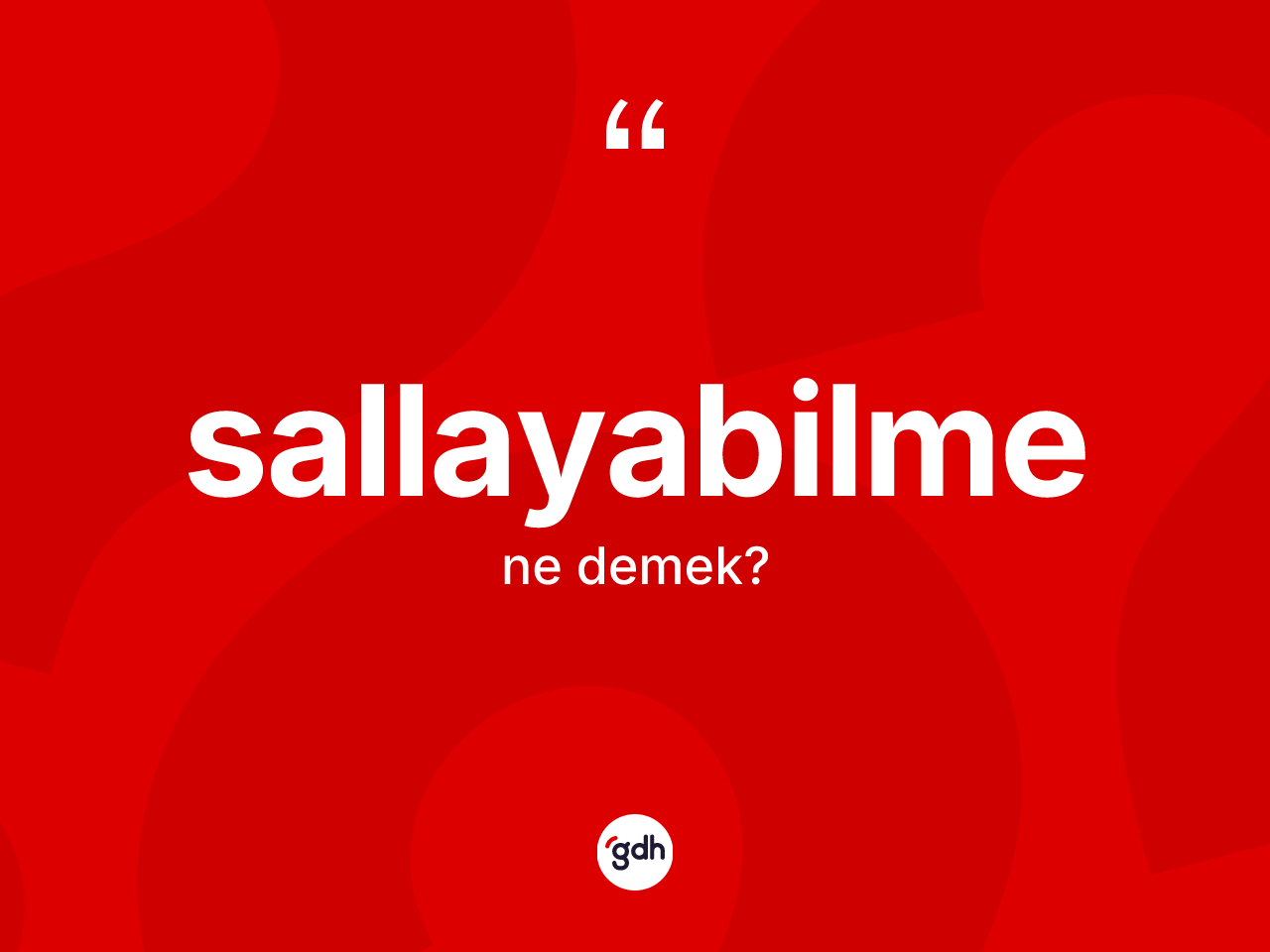 Sallayabilme kelimesinin tanımı nedir? Sallayabilmenin TDK'ya göre anlamı nedir?