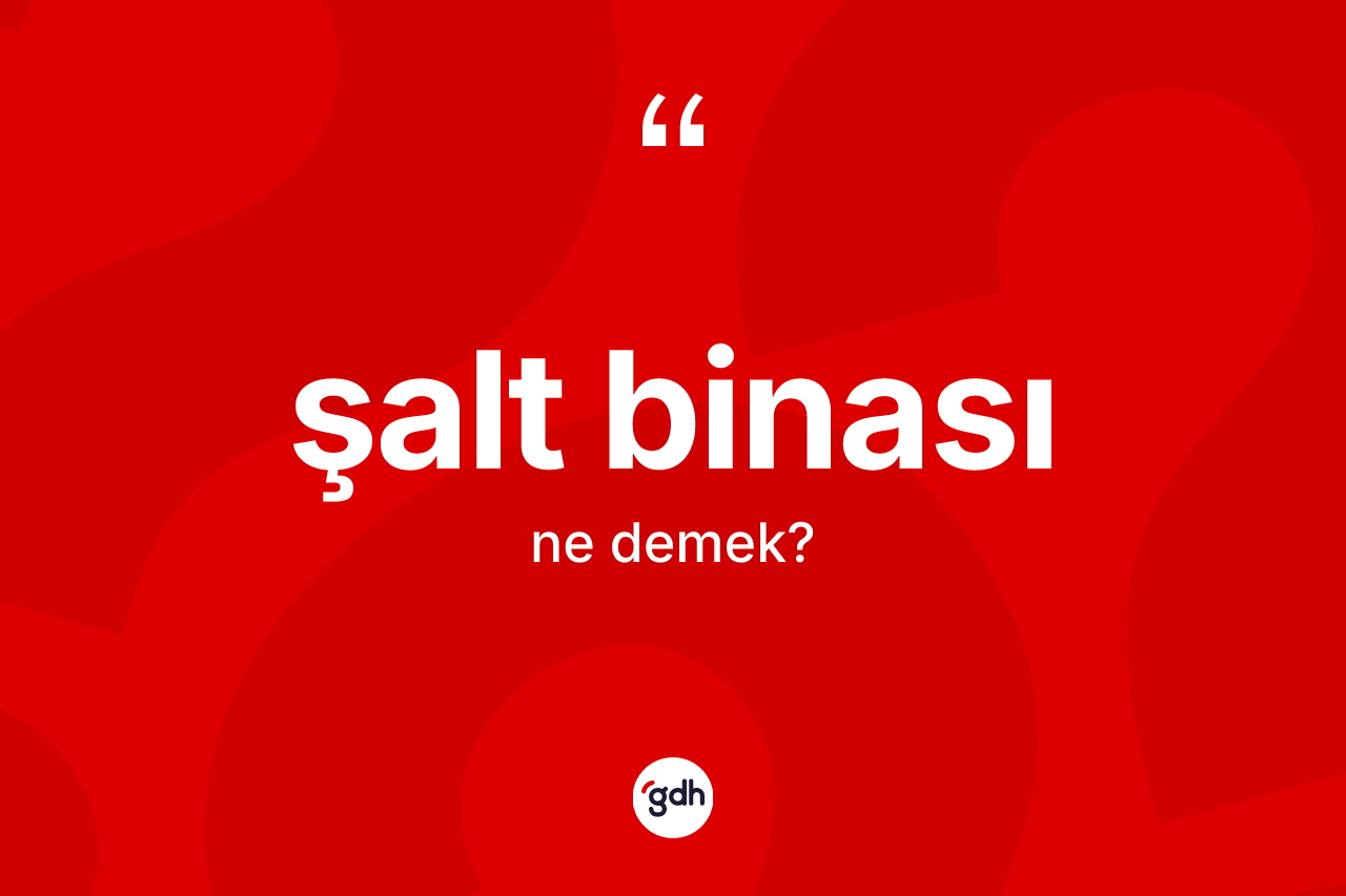 Şalt binası kelimesinin anlamı nedir? Şalt binasının TDK'ya göre anlamı nedir?