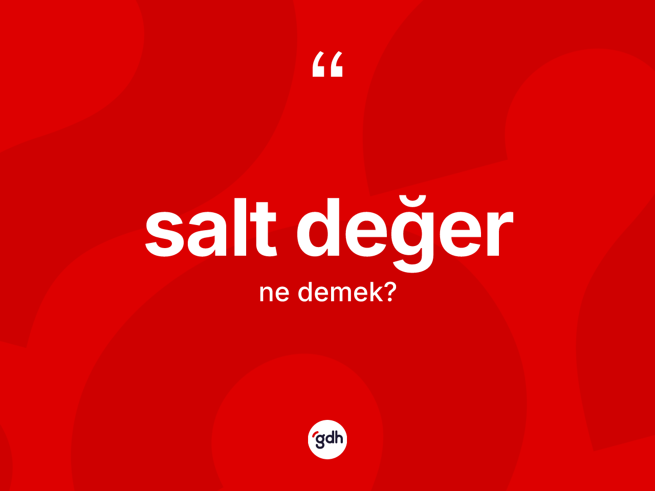 Salt değer kelimesi ne demek? Salt değerin TDK'ya göre anlamı nedir?