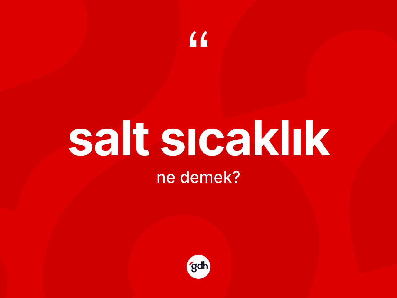 Salt sıcaklık ne demek? Salt sıcaklığın sözlükteki anlamı nedir?