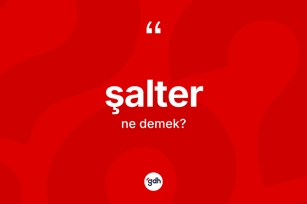 Şalter nedir? Şalterin halk arasındaki kullanımı nasıldır?