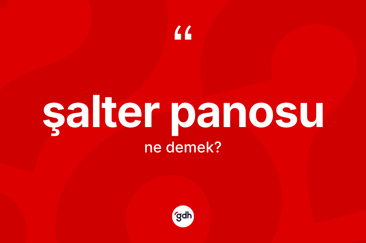 Şalter panosu kelimesinin tanımı nedir? Şalter panosu kelimesinin TDK anlamı nedir?