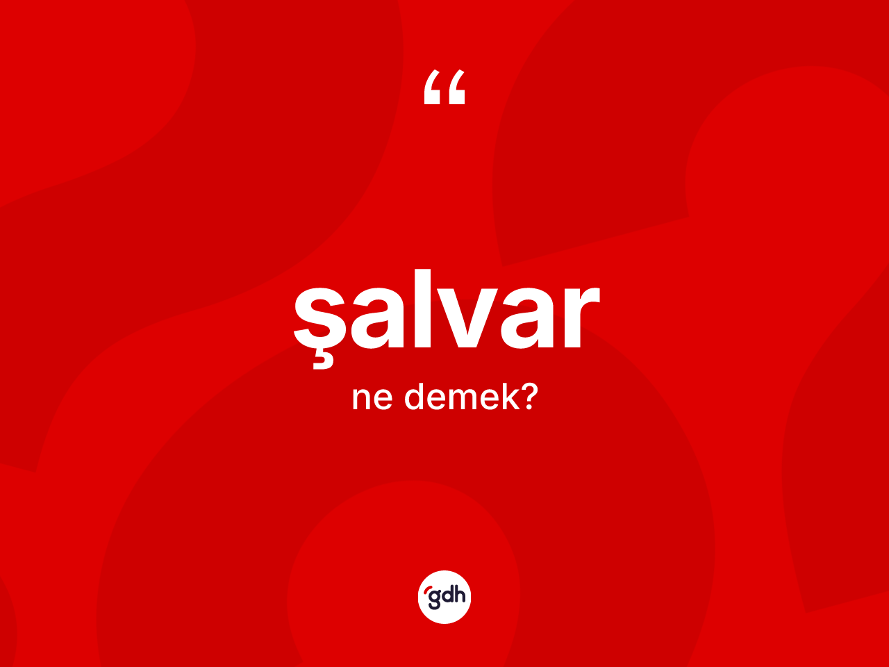 Şalvar kelimesinin tanımı nedir? Şalvarın TDK'ya göre anlamı nedir?