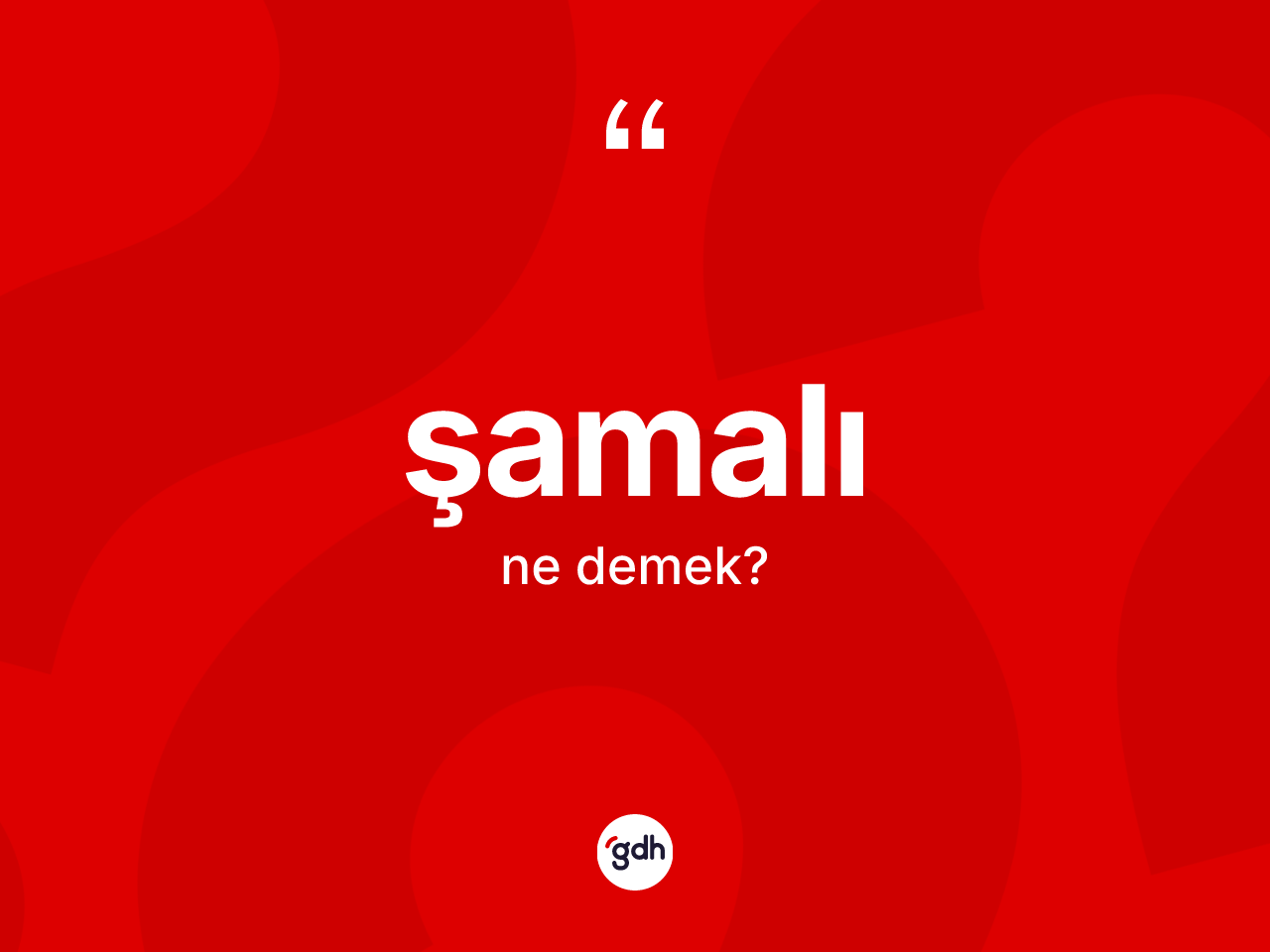Şamalı kelimesi nedir? Şamalı kelimesinin özellikleri nelerdir?