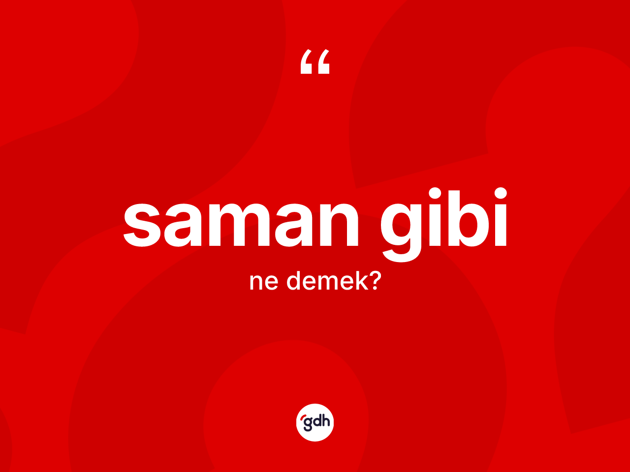Saman gibi ifadesinin tanımı nedir? Saman gibi ifadesi nerede kullanılır?