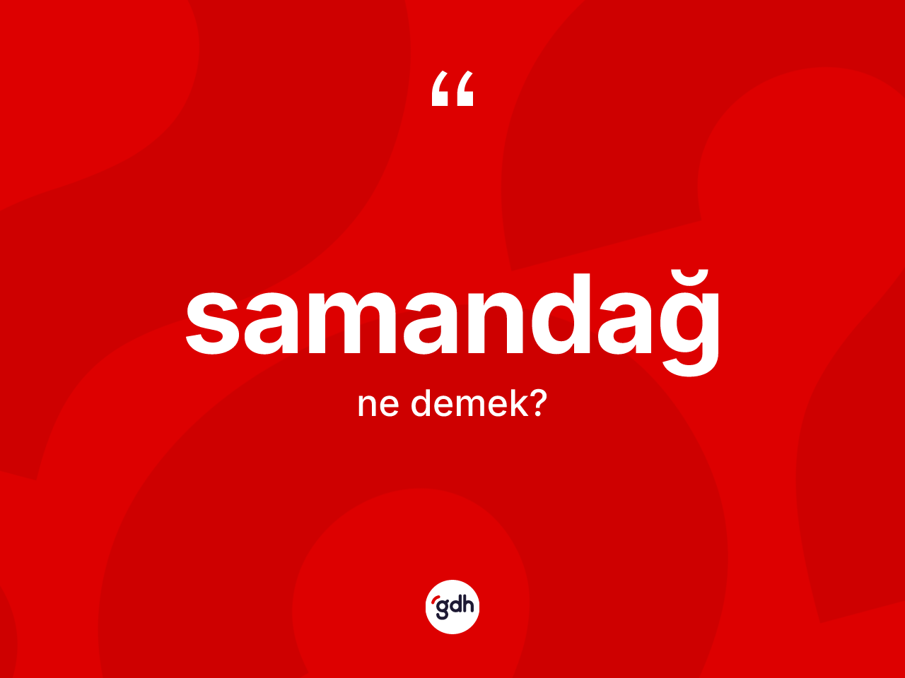 Samandağ kelimesinin anlamı nedir? Samandağ'ın kısaca tanımı nedir?