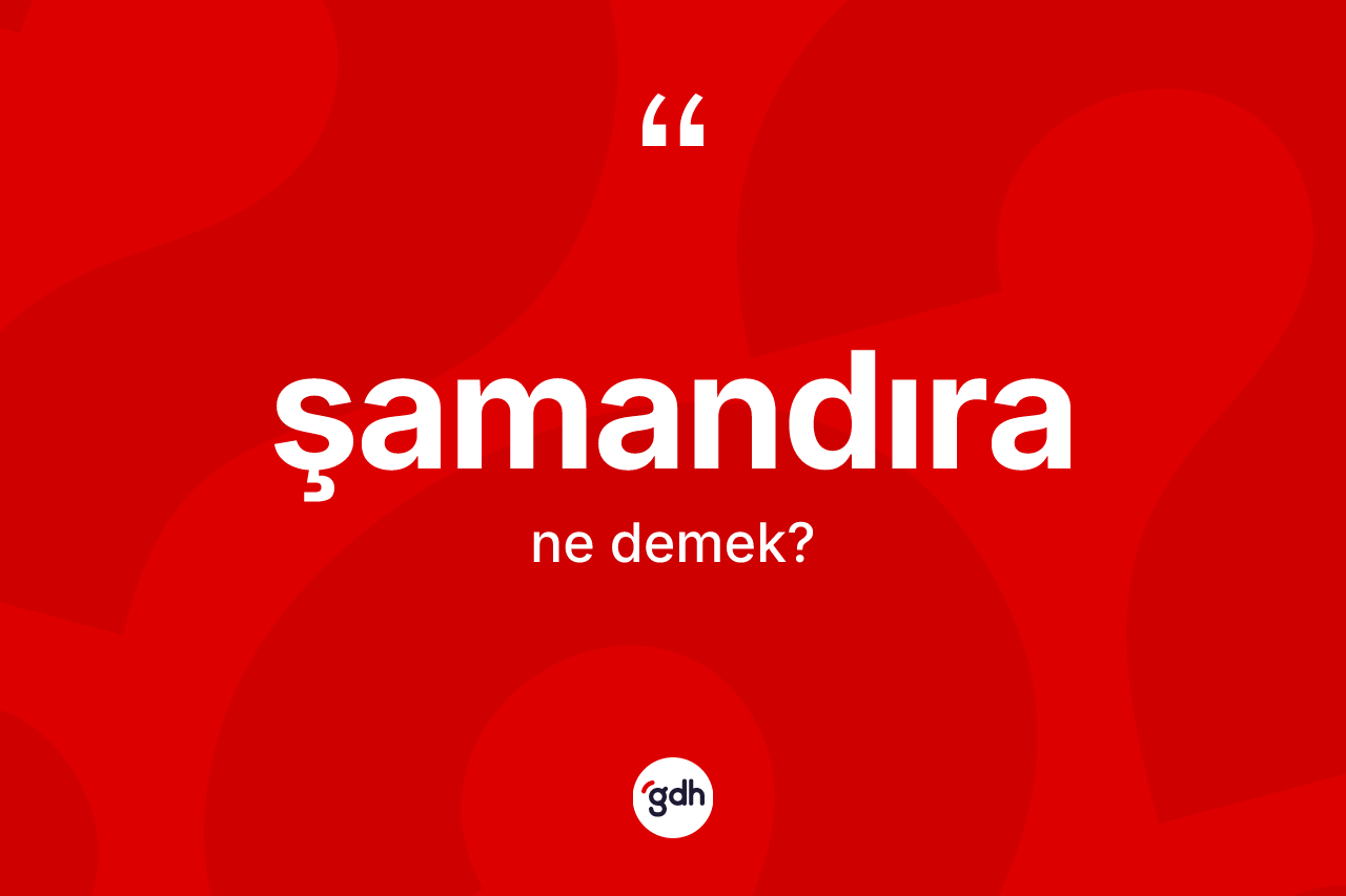 Şamandıra kelimesi ne anlama gelir? Şamandıranın sözlükteki anlamı nedir?