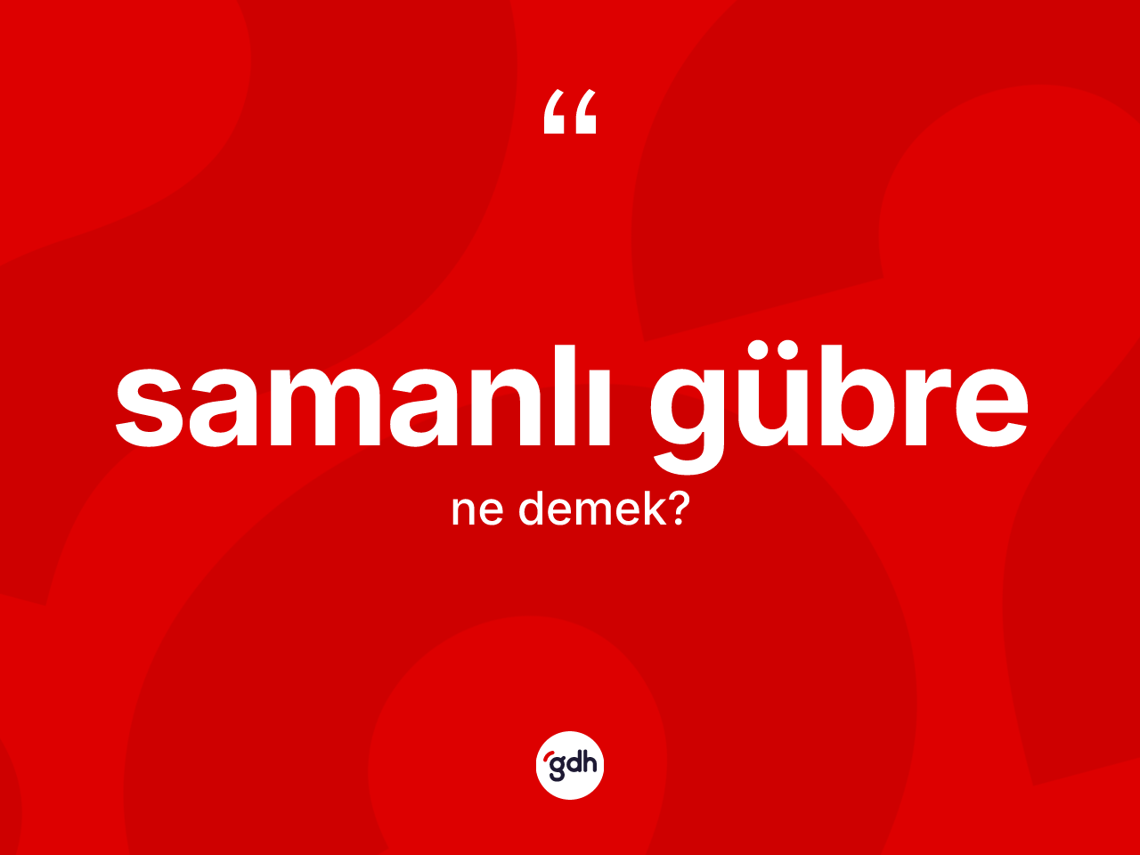 Samanlı gübre kelimesinin anlamı nedir? Samanlı gübrenin halk arasındaki kullanımı nasıldır?