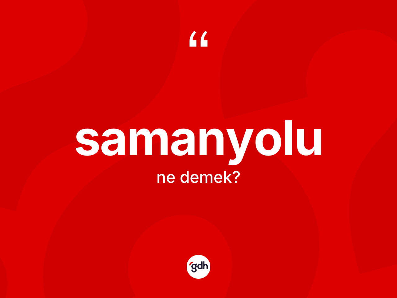Samanyolu ne anlama gelir? Samanyolu'nun TDK'ya göre anlamı nedir?