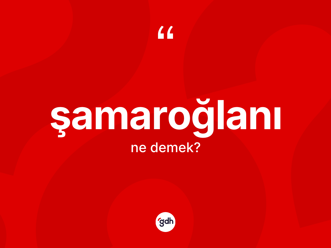 Şamaroğlanı ne demek? Şamaroğlanının halk arasındaki kullanımı nasıldır?