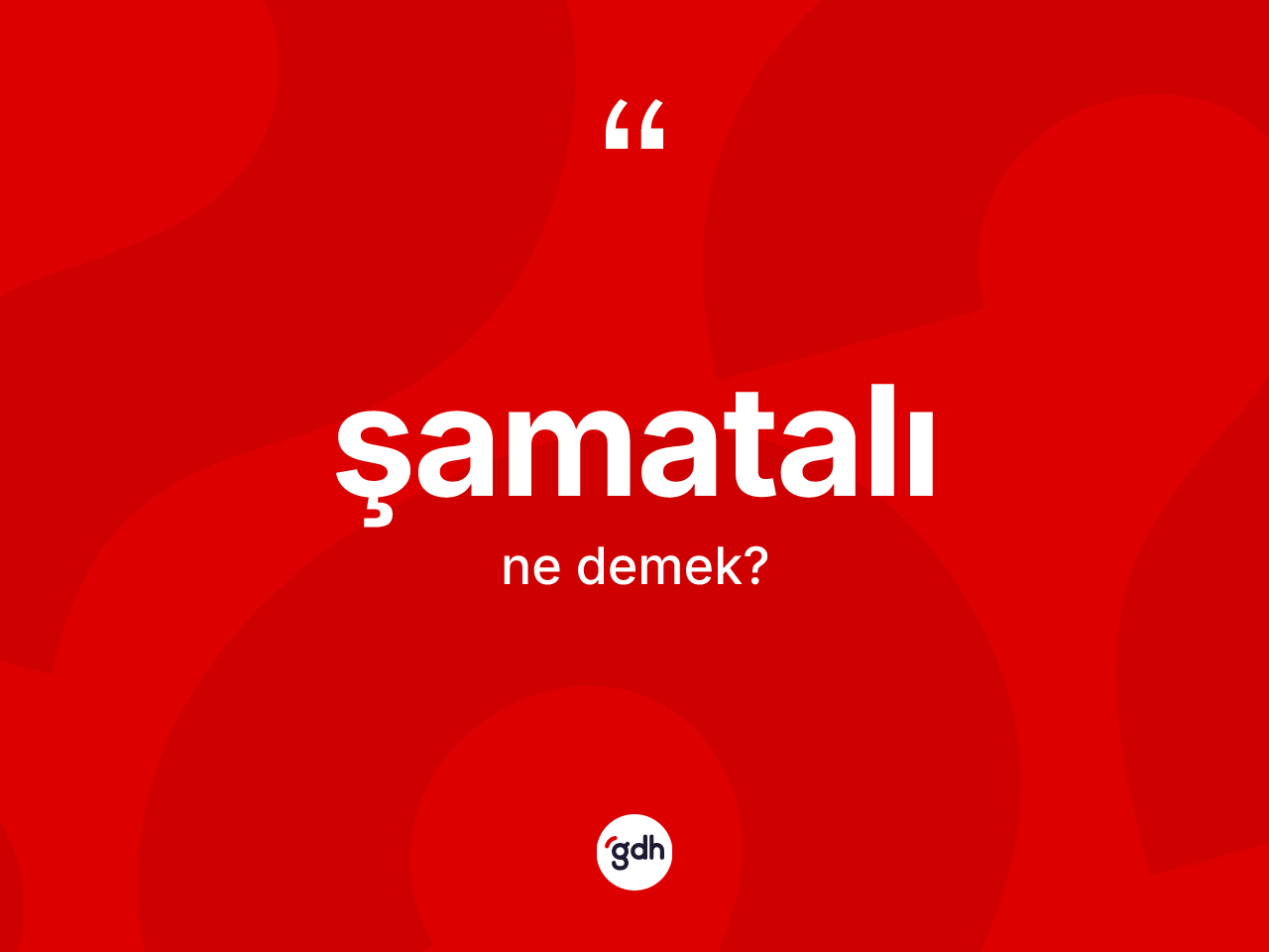 Şamatalı ne demek? Şamatalının halk arasındaki kullanımı nasıldır?
