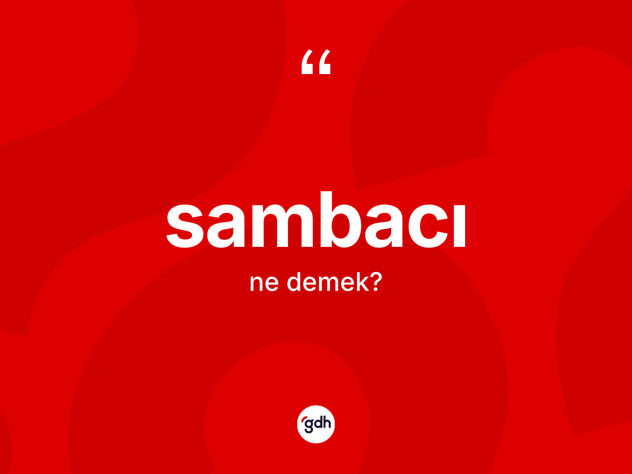 Sambacı kelimesi ne anlama gelir? Sambacının kısaca tanımı nedir?