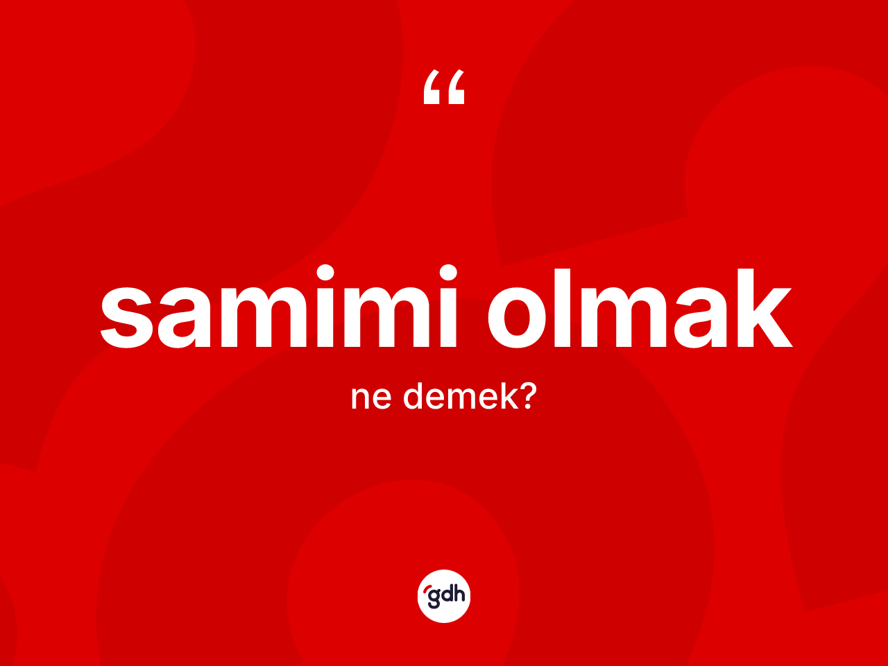 Samimi olmak ifadesinin anlamı nedir? Samimi olmak ifadesinin TDK anlamı nedir?