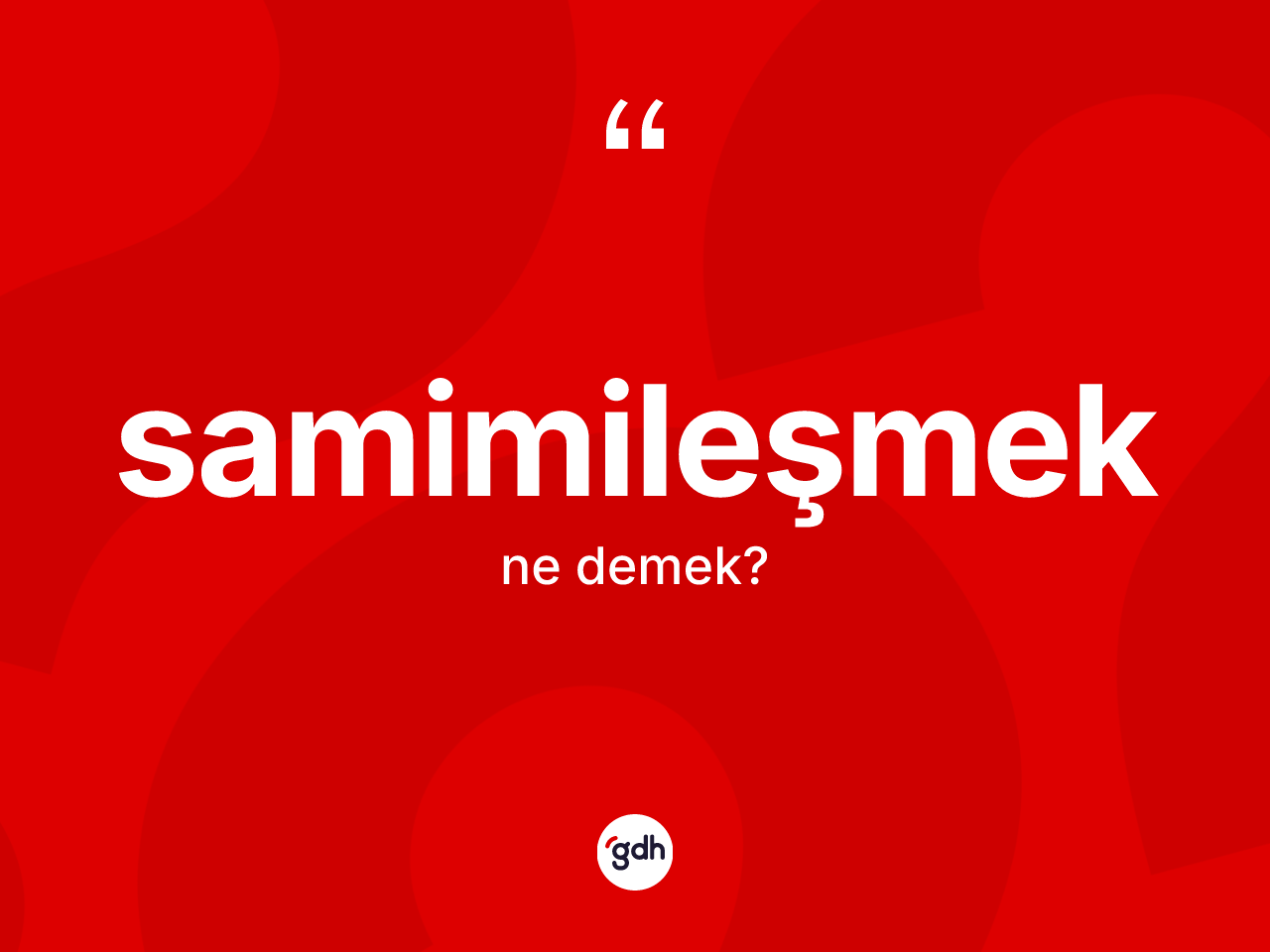 Samimileşmek ne demek? Samimileşmeğin sözlükteki anlamı nedir?