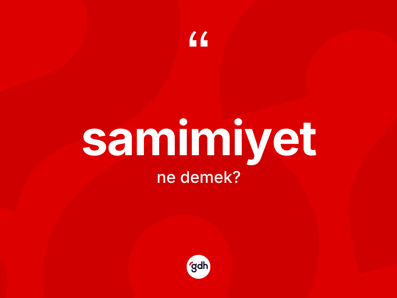 Samimiyet kelimesinin anlamı nedir? Samimiyet kelimesinin TDK anlamı nedir?