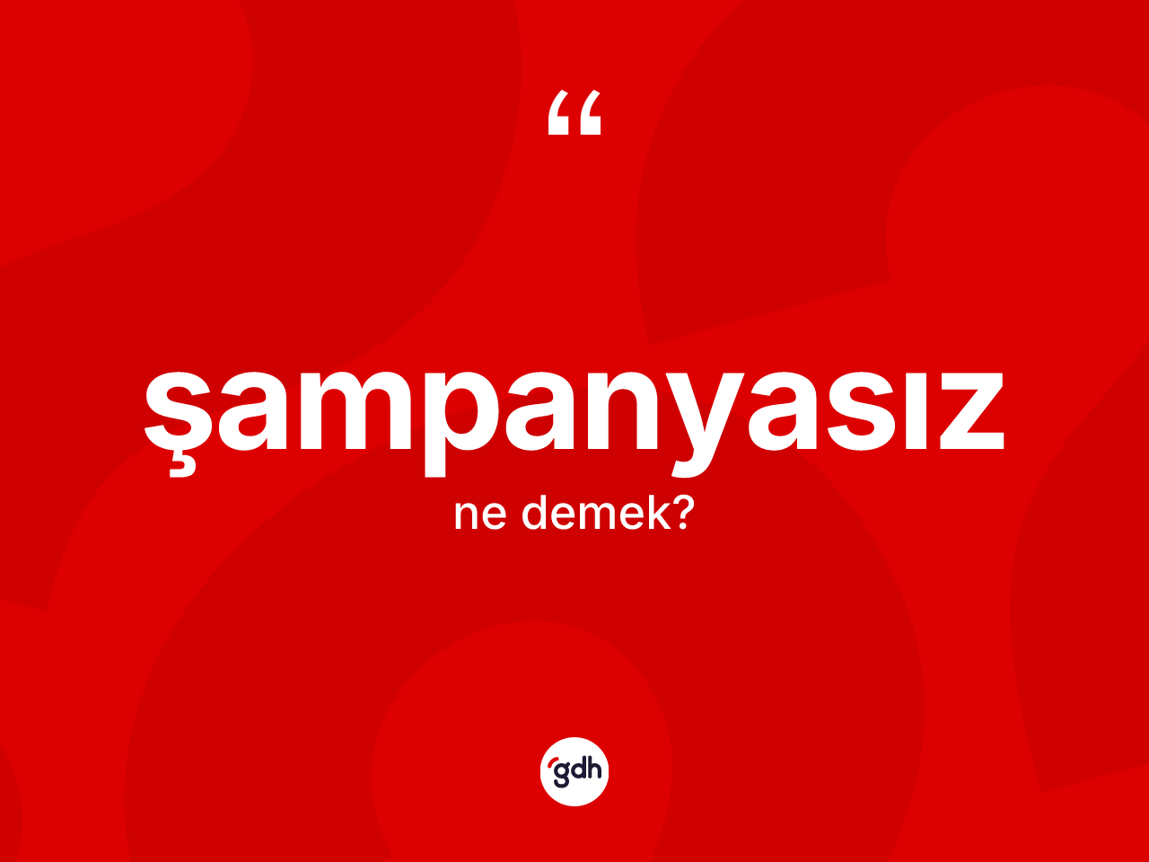 Şampanyasız kelimesinin tanımı nedir? Şampanyasızın halk arasındaki kullanımı nasıldır?