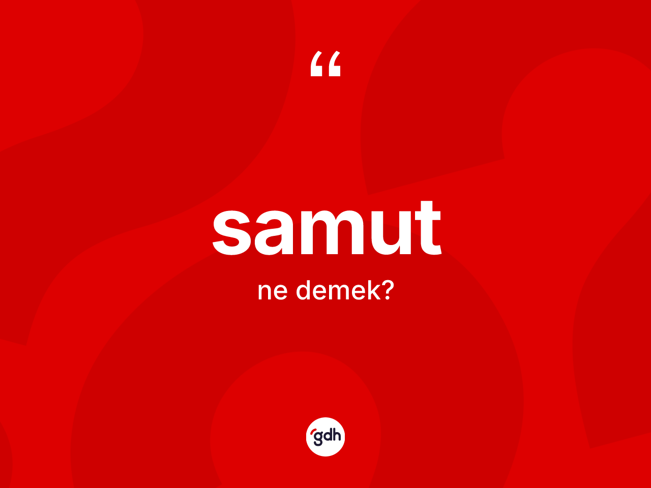 Samut kelimesinin tanımı nedir? Samutun TDK'ya göre anlamı nedir?