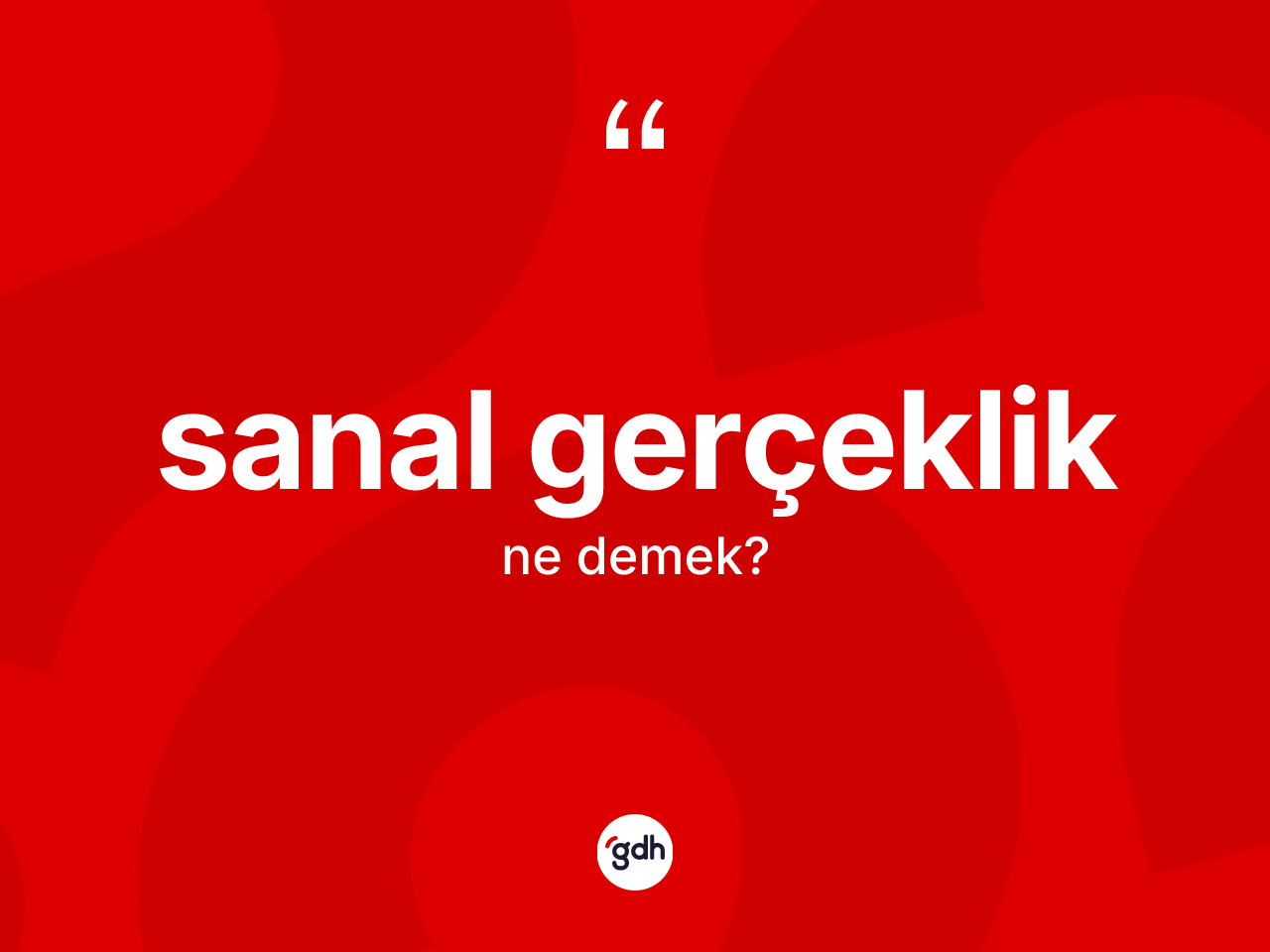 Sanal gerçeklik kelimesi ne demek? Sanal gerçeklik kelimesinin TDK'ya göre açıklaması nedir?
