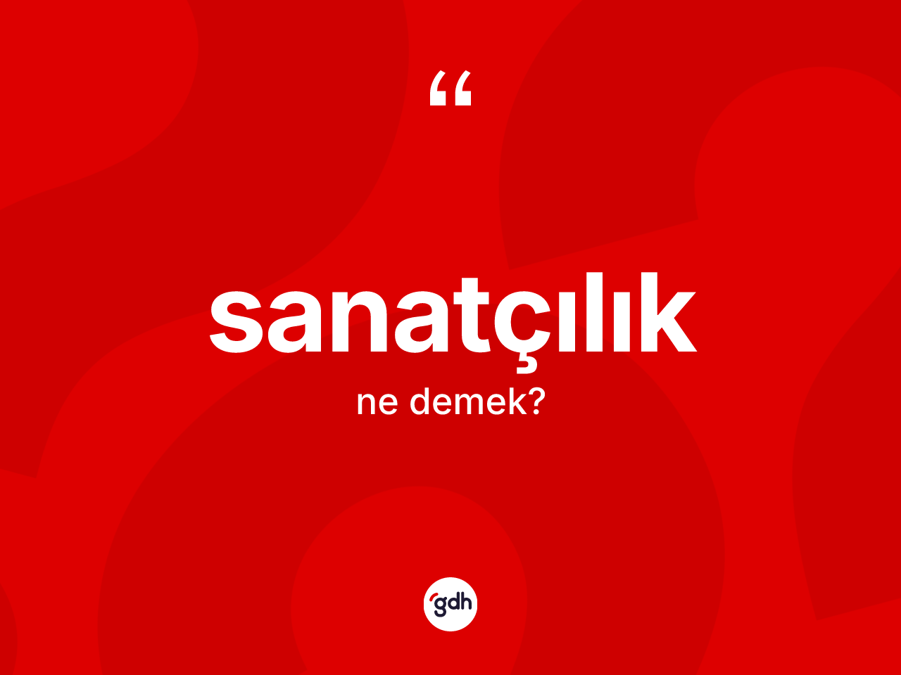 Sanatçılık kelimesinin sözlükteki tanımı nedir? Sanatçılığın sözlükteki anlamı nedir?