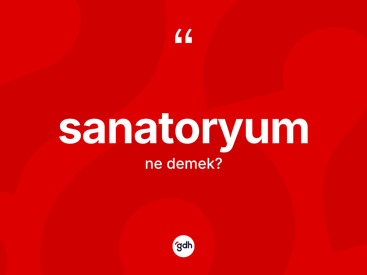 Sanatoryum kelimesinin anlamı nedir? Sanatoryumun TDK'ya göre anlamı nedir?