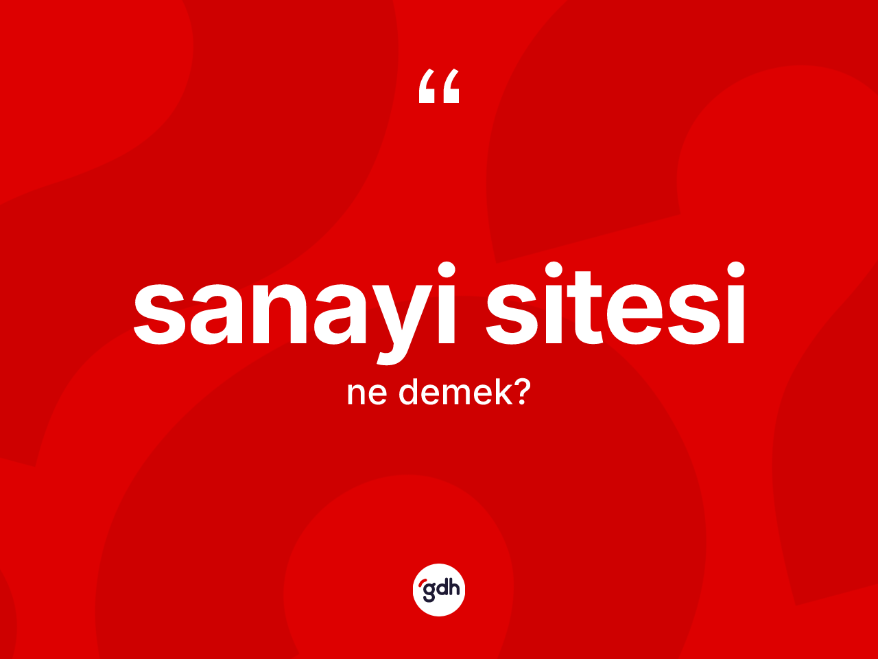 Sanayi sitesi kelimesi nedir? Sanayi sitesi kelimesinin TDK anlamı nedir?