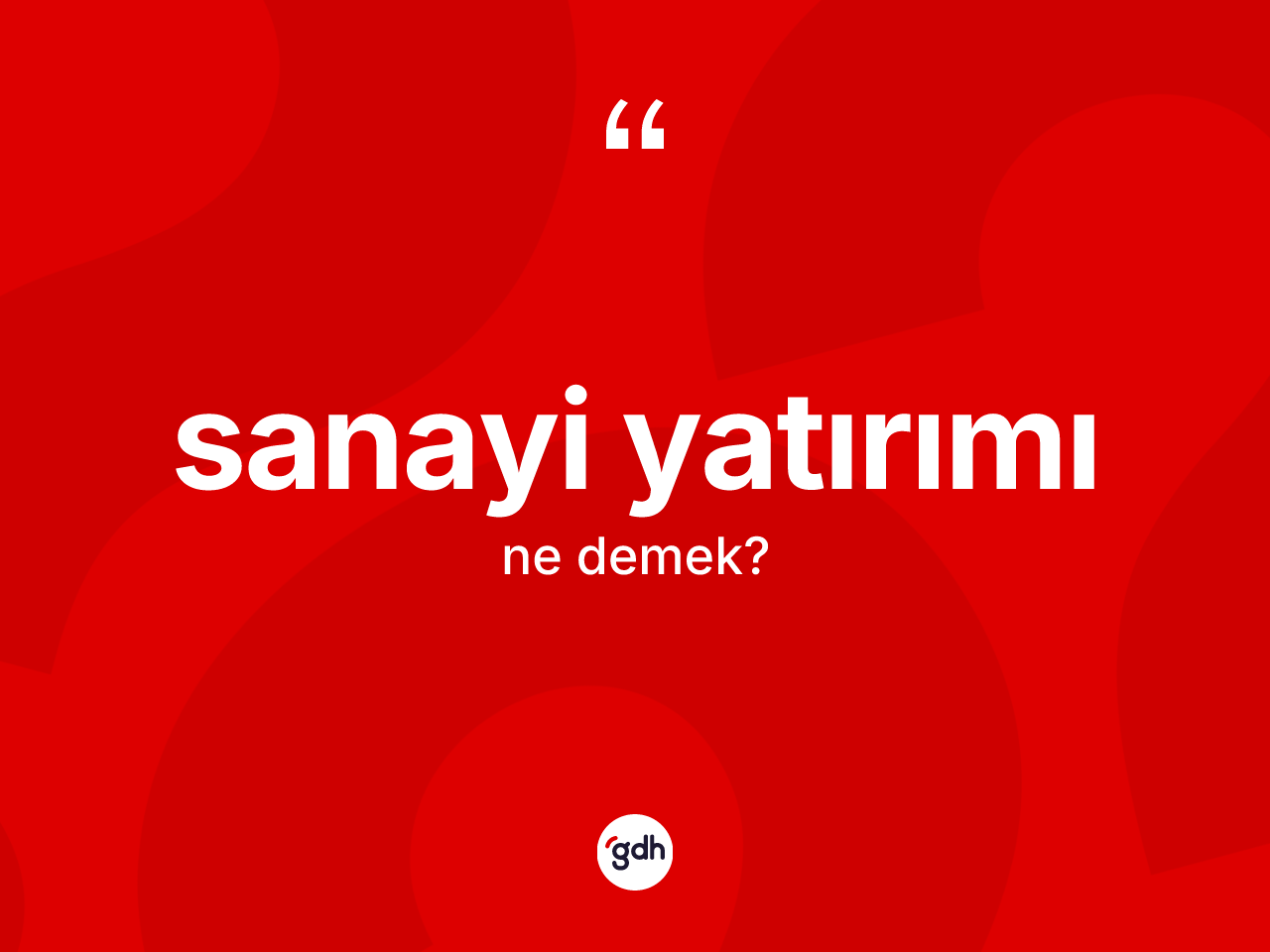 Sanayi yatırımı nedir? Sanayi yatırımının halk arasındaki kullanımı nasıldır?