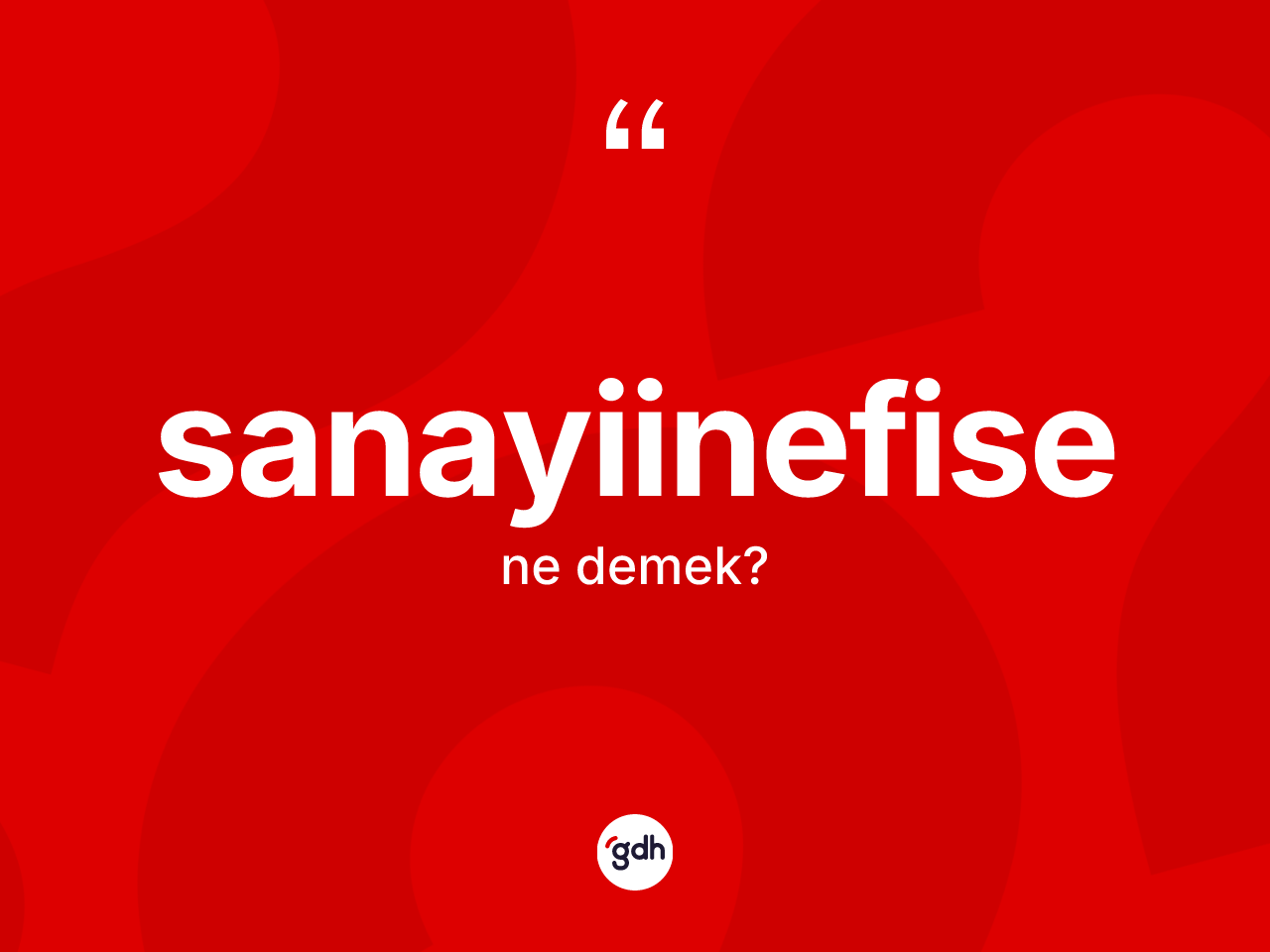 Sanayiinefise kelimesinin anlamı nedir? Sanayiinefise kelimesinin TDK anlamı nedir?